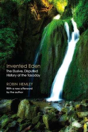 Invented Eden: The Elusive, Disputed History of the Tasaday de Robin Hemley