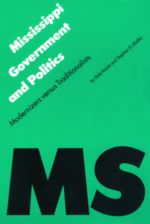 Mississippi Government and Politics: Modernizers versus Traditionalists de Stephen D. Shaffer