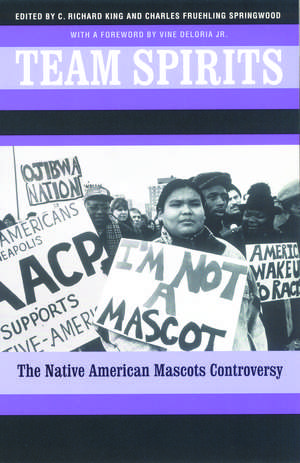 Team Spirits: The Native American Mascots Controversy de C. Richard King