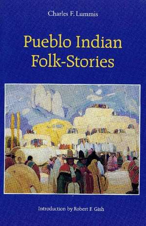 Pueblo Indian Folk-Stories de Charles F. Lummis