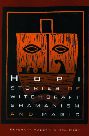 Hopi Stories of Witchcraft, Shamanism, and Magic de Ken Gary