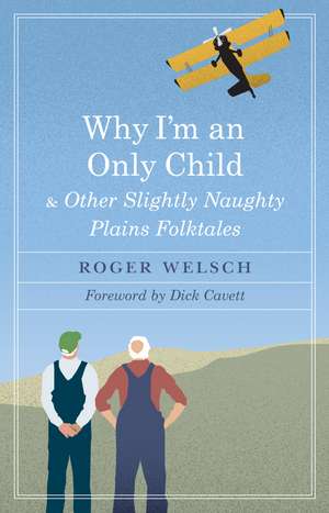 Why I'm an Only Child and Other Slightly Naughty Plains Folktales de Roger Welsch