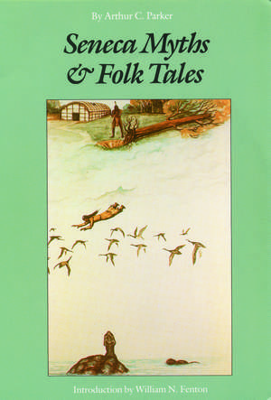 Seneca Myths and Folk Tales de Arthur C. Parker