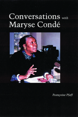 Conversations with Maryse Condé de Francoise Pfaff