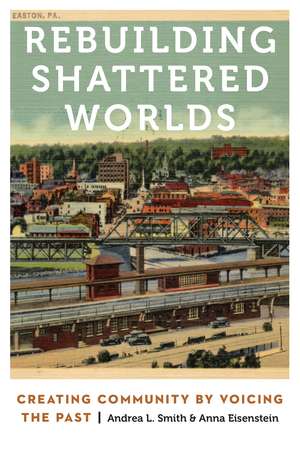 Rebuilding Shattered Worlds: Creating Community by Voicing the Past de A. Lynn Smith