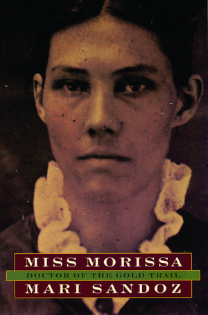 Miss Morissa: Doctor of the Gold Trail de Mari Sandoz