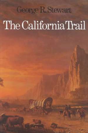 The California Trail: An Epic with Many Heroes de George R. Stewart