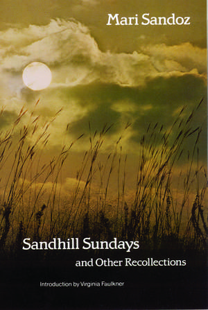 Sandhill Sundays and Other Recollections de Mari Sandoz