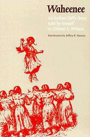 Waheenee: An Indian Girl's Story de Gilbert L. Wilson