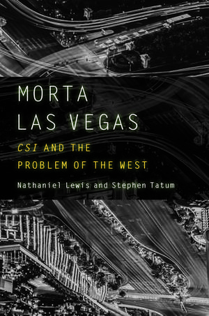 Morta Las Vegas: CSI and the Problem of the West de Nathaniel Lewis