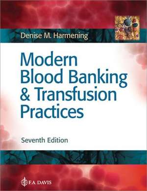 Modern Blood Banking & Transfusion Practices de Denise M. Harmening