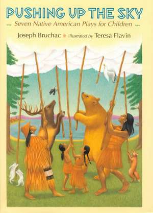 Pushing Up the Sky: Seven Native American Plays for Children de Joseph Bruchac