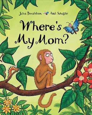 Where's My Mom? de Julia Donaldson