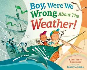 Boy, Were We Wrong about the Weather! de Kathleen V. Kudlinski