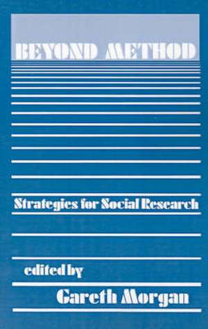 Beyond Method: Strategies for Social Research de Gareth Morgan