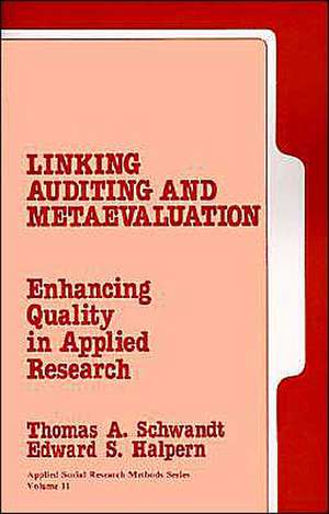 Linking Auditing and Meta-Evaluation: Enhancing Quality in Applied Research de Thomas A. Schwandt