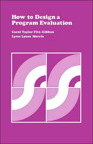 How to Design a Program Evaluation Volume 3 de Carol Taylor Fitz-Gibbon
