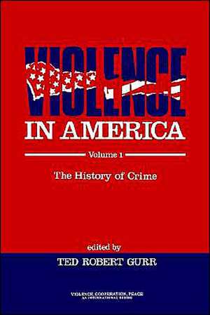 Violence in America: The History of Crime de Ted Robert Gurr