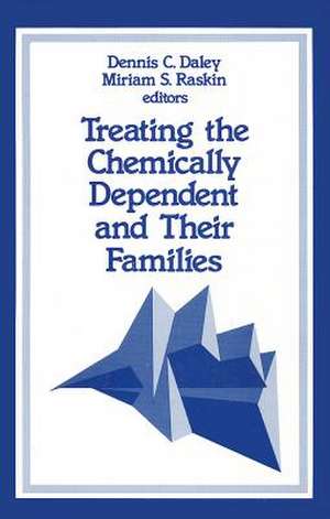 Treating the Chemically Dependent and Their Families de Dennis M. Daley