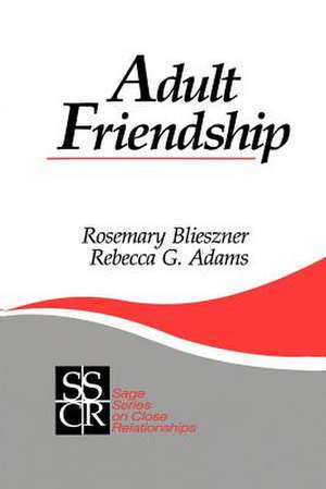 Adult Friendship de Rosemary Blieszner