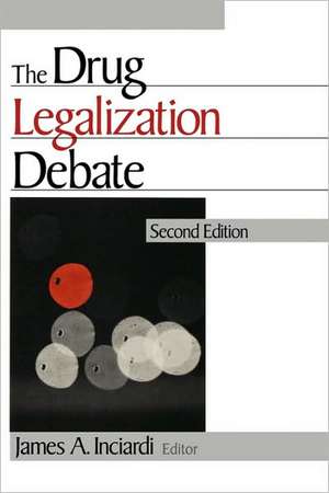 The Drug Legalization Debate de James A. Inciardi