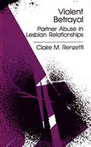 Violent Betrayal: Partner Abuse in Lesbian Relationships de Claire M. Renzetti