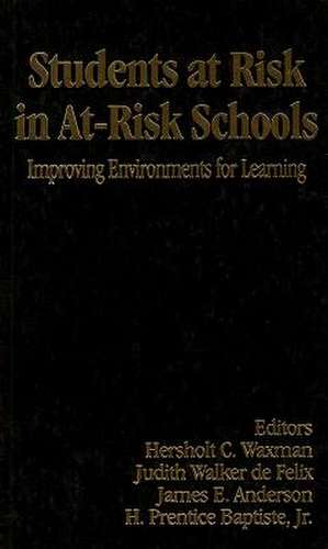 Students at Risk in At-Risk Schools: Improving Environments for Learning de Hersh Waxman