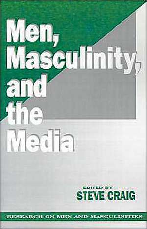 Men, Masculinity and the Media de Steve Craig