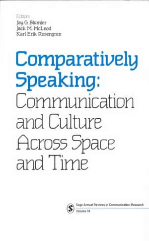 Comparatively Speaking: Communication and Culture Across Space and Time de Jay G. Blumler