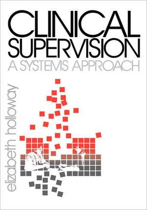 Clinical Supervision: A Systems Approach de Elizabeth L. Holloway