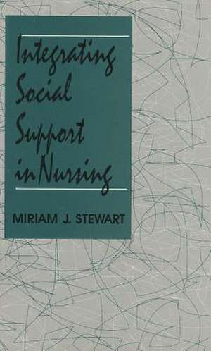 Integrating Social Support in Nursing de Miriam J. Stewart