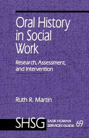 Oral History in Social Work: Research, Assessment, and Intervention de Ruth R. Martin