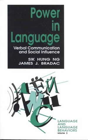 Power in Language: Verbal Communication and Social Influence de Sik H. Ng