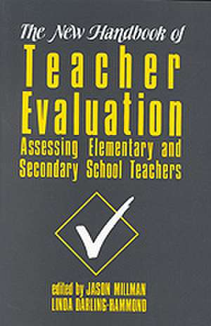 The New Handbook of Teacher Evaluation: Assessing Elementary and Secondary School Teachers de Jason Millman