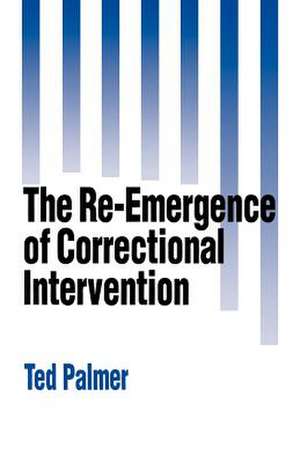 The Re-Emergence of Correctional Intervention de Ted Palmer