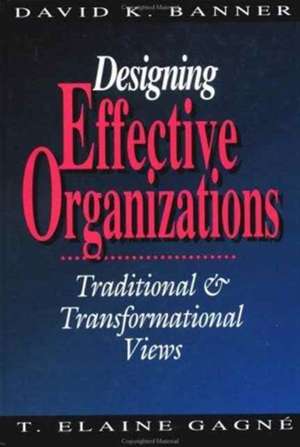 Designing Effective Organizations: Traditional and Transformational Views de David K. Banner