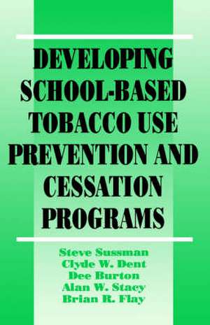 Developing School-Based Tobacco Use Prevention and Cessation Programs de Steven Yale Sussman