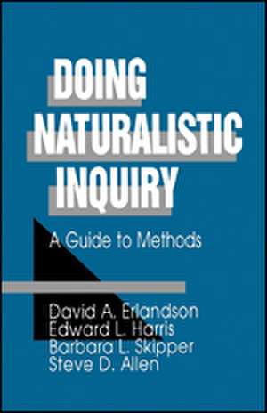 Doing Naturalistic Inquiry: A Guide to Methods de David A. Erlandson