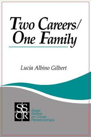 Two Careers, One Family: The Promise of Gender Equality de Lucia Albino Gilbert