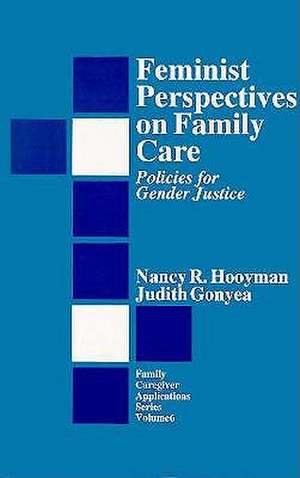 Feminist Perspectives on Family Care: Policies for Gender Justice de Nancy R. Hooyman