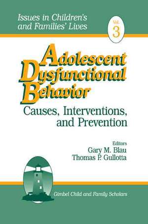 Adolescent Dysfunctional Behavior: Causes, Interventions, and Prevention de Gary M. Blau