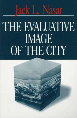 The Evaluative Image of the City de Jack L. Nasar