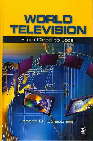 World Television: From Global to Local de Joseph D. Straubhaar