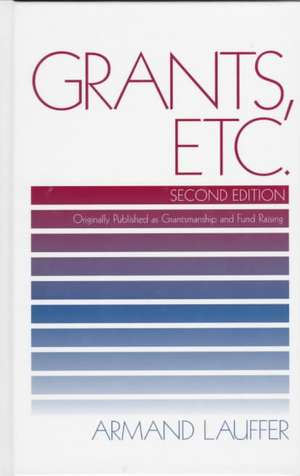 Grants, Etc.: Originally published as Grantmanship and Fund Raising de Armand Lauffer