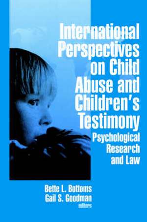 International Perspectives on Child Abuse and Children's Testimony: Psychological Research and Law de Bette L. Bottoms