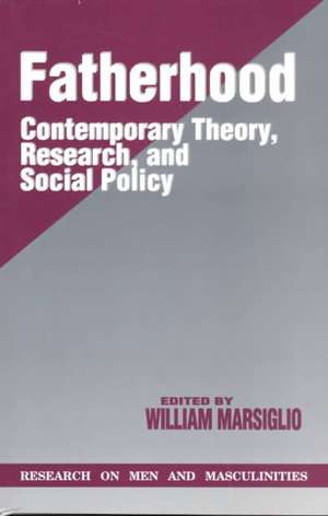 Fatherhood: Contemporary Theory, Research, and Social Policy de William Marsiglio