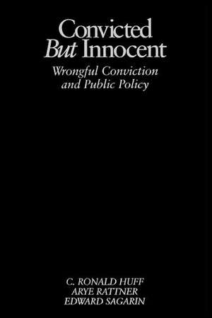 Convicted but Innocent: Wrongful Conviction and Public Policy de C. Ronald Huff