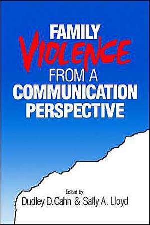 Family Violence from a Communication Perspective de Dudley Dean Cahn