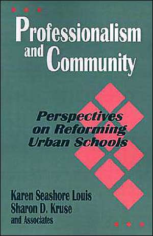 Professionalism and Community: Perspectives on Reforming Urban Schools de Karen Seashore Louis