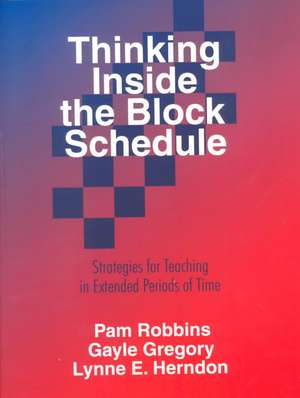 Thinking Inside the Block Schedule: Strategies for Teaching in Extended Periods of Time de Pamela M. Robbins